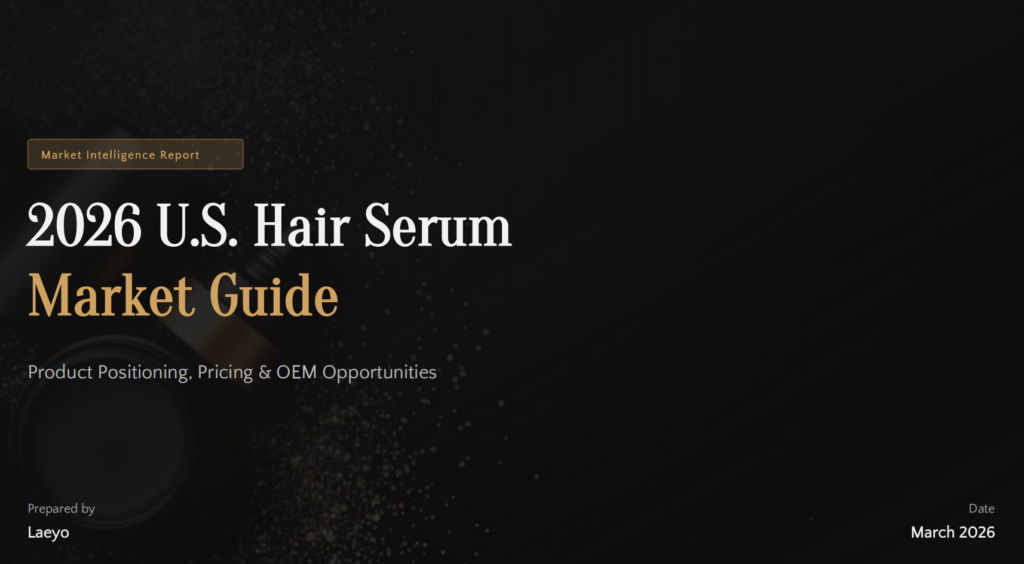 2026 U.S. Hair Serum Market Guide: Product Positioning, Pricing & OEM Opportunities