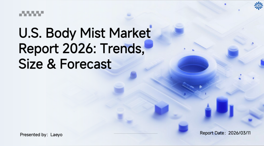 U.S. Body Mist Market 2026: Trends, Size, Pricing, and Launch Strategy