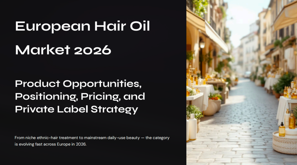 European Hair Oil Market 2026: Product Opportunities, Positioning, Pricing, and Private Label Strategy