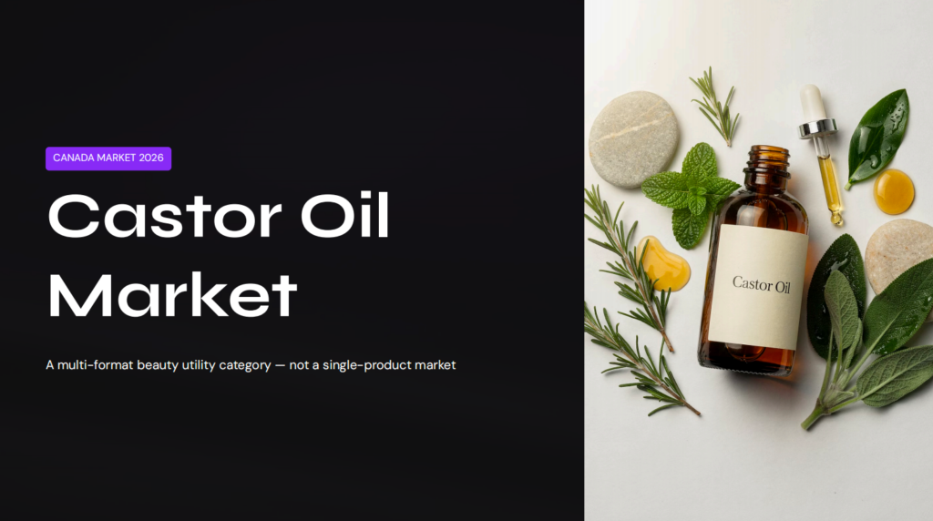 Canada Castor Oil Market 2026: Trends, Product Formats, and Launch Strategy